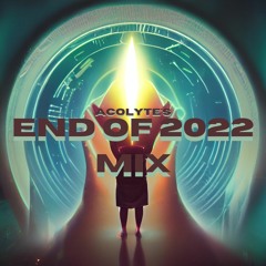 Acolyte's 2022 Mix