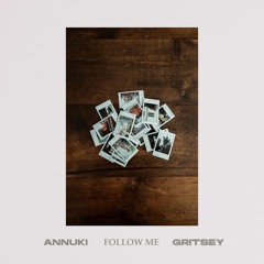 Annuki  feat.Gritsey- Follow Me
