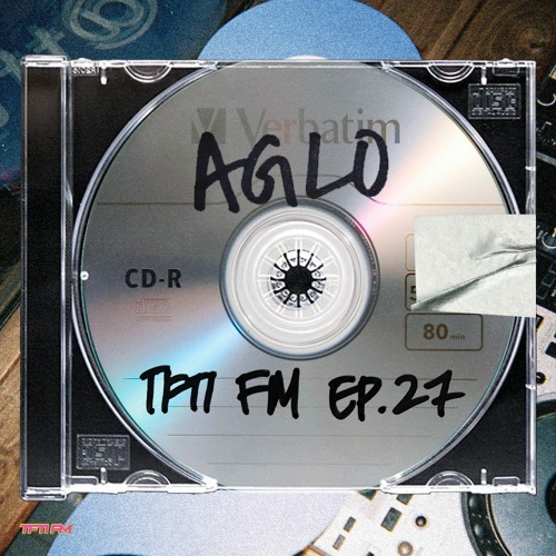 TFTI FM | AGLO EP. 27