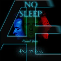 Maxwell Aden - No Sleep (AEVIS-SY REMIX)