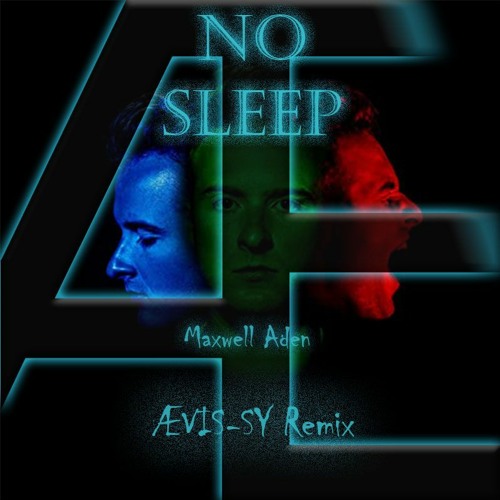 Maxwell Aden - No Sleep (AEVIS-SY REMIX)