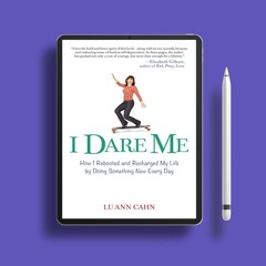 I Dare Me: How I Rebooted and Recharged My Life by Doing Something New Every Day. No Fee [PDF]