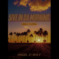 5iveindamornin ft. Tluhva(prod: X-Way)