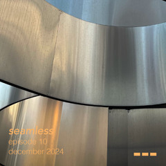 seamless ~ episode °10