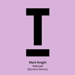 Mark Knight - Yebisah (Barrera Remix) [Free DL]