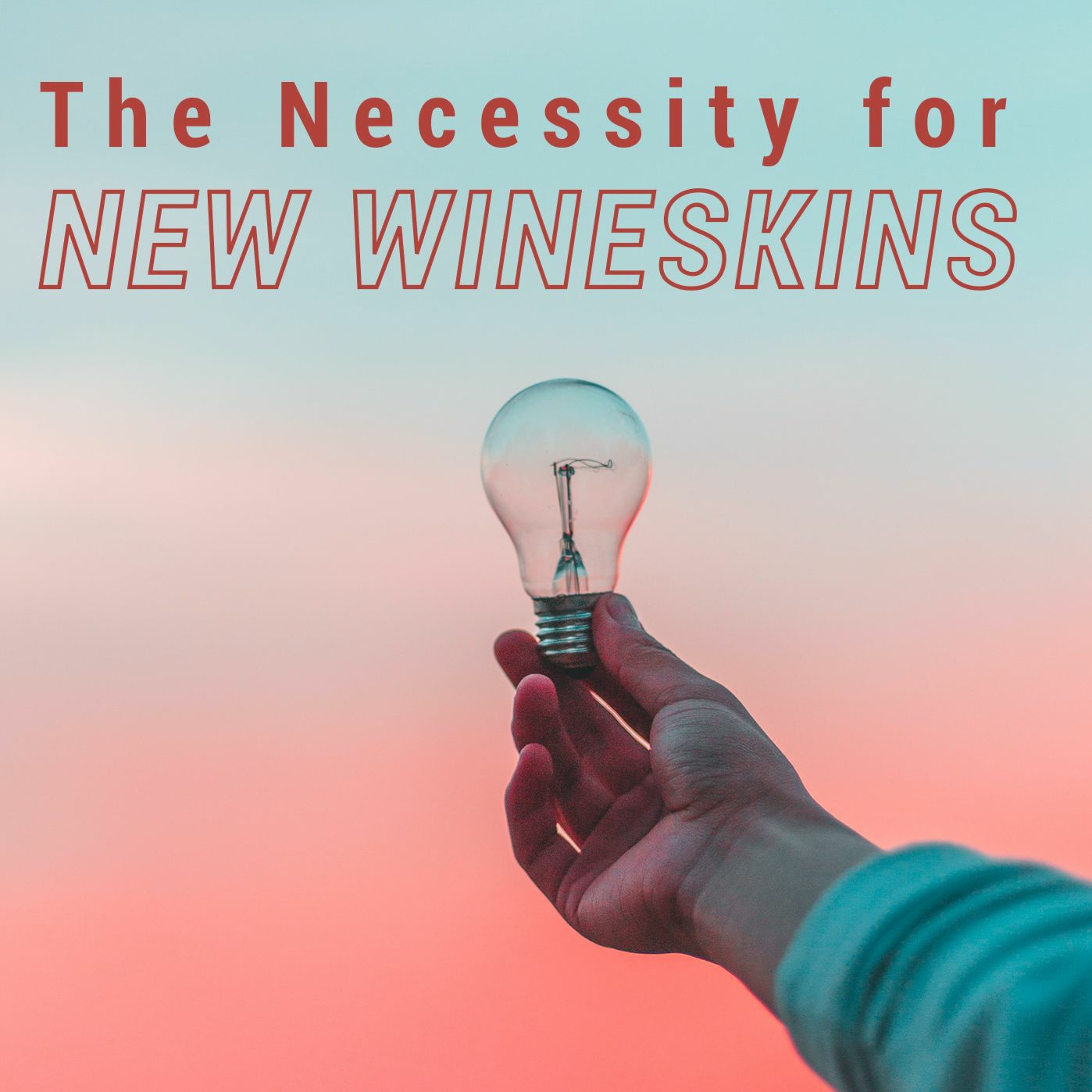 The Necessity for New Wineskins episode artwork