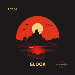 ACT 06 - GLOOK