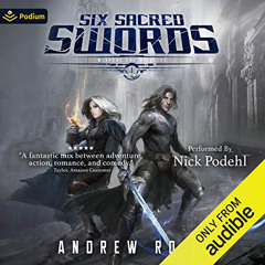 [Download] EPUB 📰 Six Sacred Swords: Weapons and Wielders, Book 1 by  Andrew Rowe,Ni