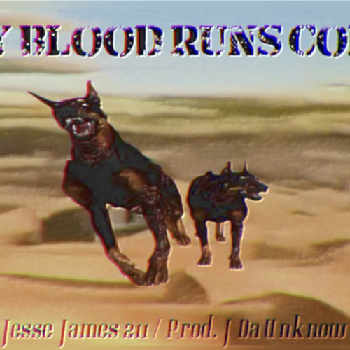 My Blood Runs Cold (prod. J Da Unknown)