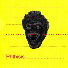 Phthisis