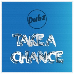 Dubz - Take A Chance *OUT IN ALL MAJOR STORES NOW*