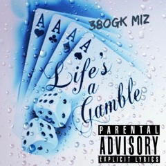 Lifes A Gamble - 38OGK MIZ (prod. MathonTheBeat)