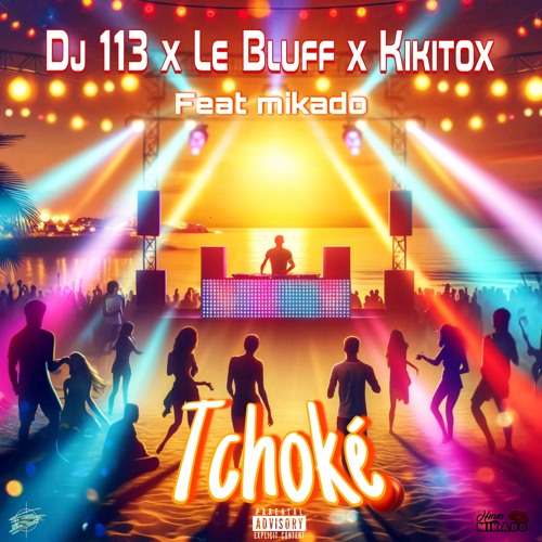 DJ 113 & Le Bluff & Kikitox & Mikado - Tchoké