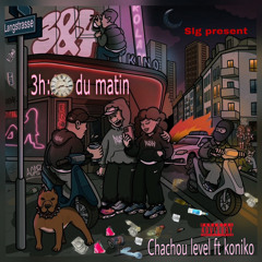 3h du matin_chachou level ft koniko