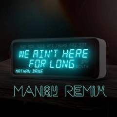 Nathan Dawe - We Aint Here For Long (Mansy Remix) [FREE DOWNLOAD] (2024)