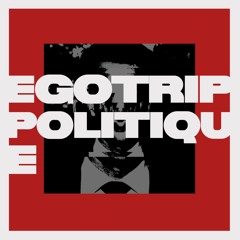 Egotrip Politique
