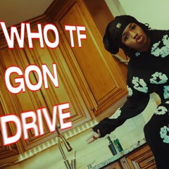 Who Gon Drive