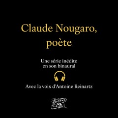 « CLAUDE NOUGARO, POÈTE » avec Antoine Reinartz - C'est une Garonne