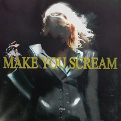 Make You Scream (Dixon & Trikk “Tri/xon” Rework)