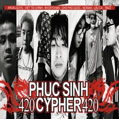 Phục Sinh Cypher pt.420 ft: KRUELGUYS, Việt Tài Chính, bvckychan, Chó Phú Quốc, Nosiah, Láu Cá