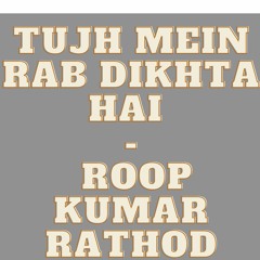 Tujh Mein Rab Dikhta Hai - Roop Kumar Rathod ( Slow + Reverberated )