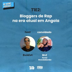 T1E2- Bloggers De Rap Na Era Atual Em Angolan
