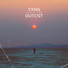 Pain in time-Yxng Outcst