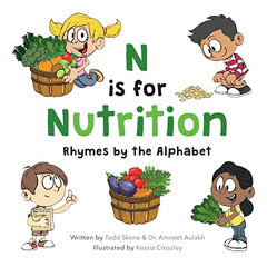 download EBOOK 🗃️ N is for Nutrition: Rhymes by the Alphabet by  Todd Skene,Dr. Amne