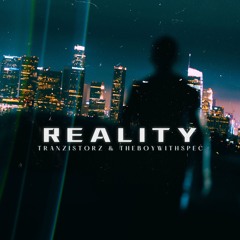 TranzistorZ & THEBOYWITHSPEC - REALITY