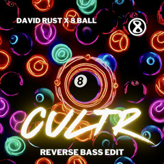 David Rust x 8 Ball - CULTR (Reverse Bass Edit) FREE DOWNLOAD