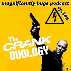 Episode 306 - The Crank Duology