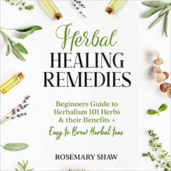 free EBOOK 💔 Herbal Healing Remedies: Beginners Guide to Herbalism 101 Herbs & Their