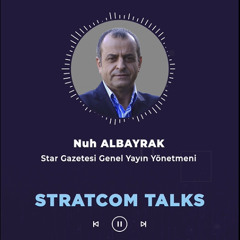 #92 Nuh ALBAYRAK | Stratcom Talks