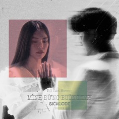 Minh Dung Buong Tay | SICKCODE "𝘊𝘩𝘶𝘋𝘢𝘯𝘨𝘠𝘢" Remix