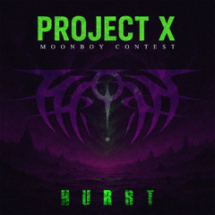 HURRT - PROJECT X (MOONBOY CONTEST)