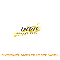 Everything Comes To An End (Here)