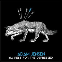 Adam Jensen - No Rest For The Depressed