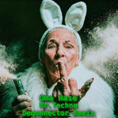 Mr.Technø - Oma Hase (Deqonnector Remix)