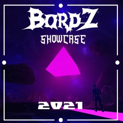 BORDZ 2021 ID SHOWCASE [ALL TRACKS LOST BESIDES ONES RELEASED]