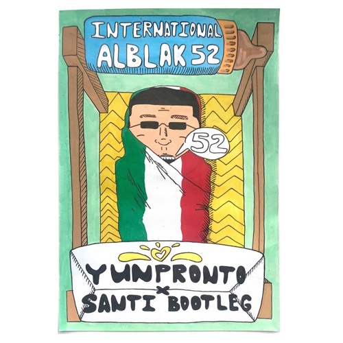 ALBLAK 52 - INTERNATIONAL (yunpronto & santi... bootleg)