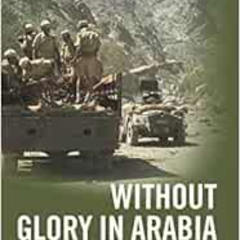 GET EPUB 📗 Without Glory in Arabia: The British Retreat from Aden (International Lib