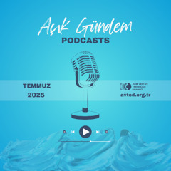 Açık Gündem | Temmuz 2025