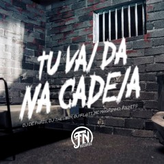 TU VAI DA NA CADEIA - DJS PARIS, THEUZIN, FLATI MC MAGRINHO.wav