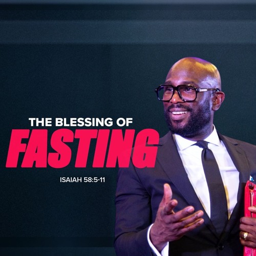 Stream The Blessing Of Fasting | David Antwi | Isaiah 58:5-11 by Kharis ...