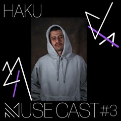MuseCast #3 : Haku
