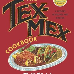 ✔Kindle⚡️ The Tex-Mex Cookbook: A History in Recipes and Photos