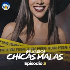 Peligro Chicas Malas - 03