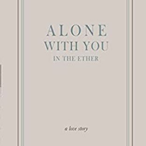 Stream Read Download Alone With You In The Ether Read Book Epub By Bavopa Fresa Listen Online For Free On Soundcloud Stream Read Download Alone With You In The Ether Read Book Epub By Bavopa Fresa Listen Online For Free On Soundcloud