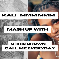 Kali - MMM MMM X Chris Brown - Call Me Everyday [MASH-UP]