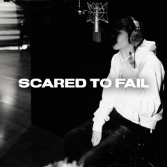 Scared To Fail